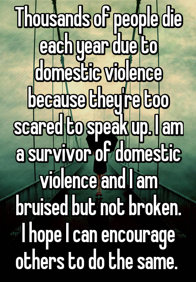 Thousands of people die each year due to domestic violence because they
