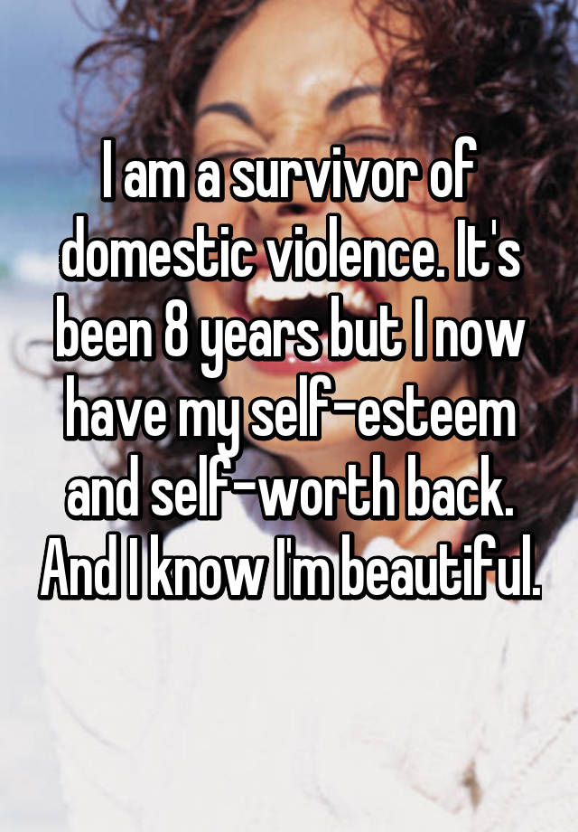 I am a survivor of domestic violence. It