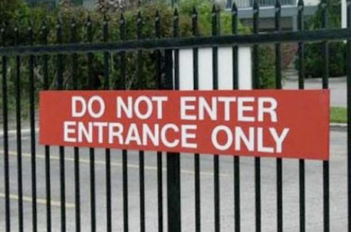Because everyone knows you enter through the exit.