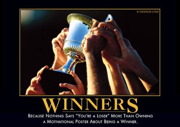 "The poster says I'm a <a href="https://despair.com/collections/demotivators/products/winners" target="_blank">winner</a>, therefore it must be true."